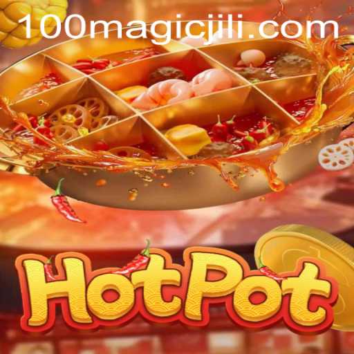 Unveiling the Magic of Hotpot: An Adventure with Magicjili